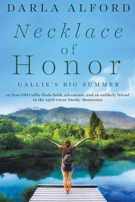 Necklace of Honor: Callie's Big Summer by Alford, Darla