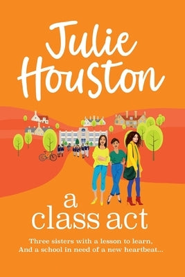 A Class Act by Houston, Julie
