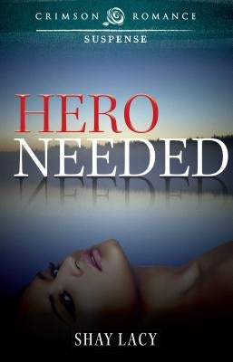 Hero Needed by Lacy, Shay