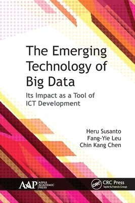 The Emerging Technology of Big Data: Its Impact as a Tool for ICT Development by Susanto, Heru