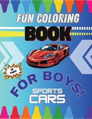 Fun Coloring Book for Boys - Sports Cars 2024: Ages 5+ by Valdez, Sandra