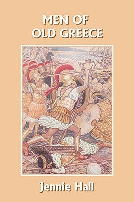Men of Old Greece (Yesterday's Classics) by Hall, Jennie