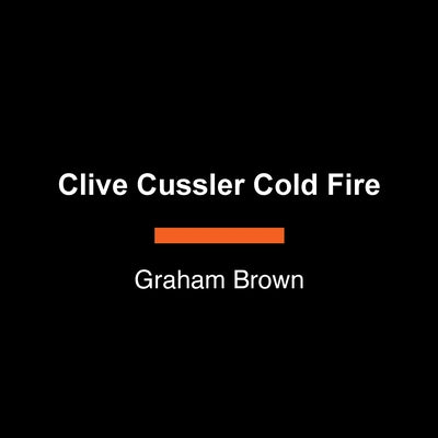 Clive Cussler Cold Fire by Brown, Graham