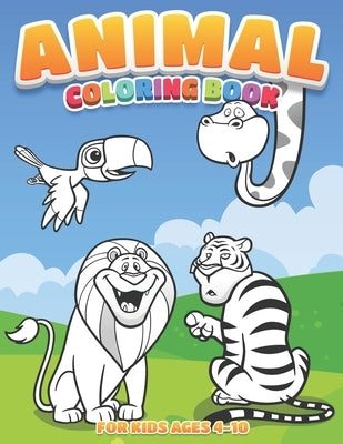 Animal Coloring Book For Kids: Fun and Cute Animal Coloring Book for kids Ages 4-10 by Coloring Books, Mbt Kids