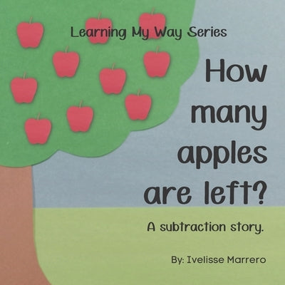 How many apples are left?: A subtraction story. by Marrero, Ivelisse