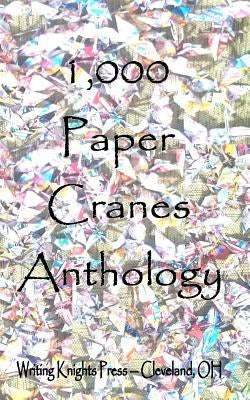 1,000 Paper Cranes by Writing Knights Press