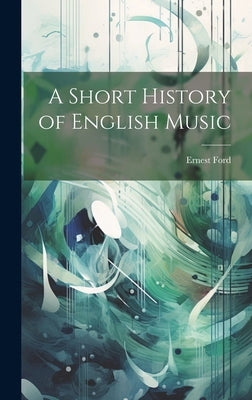 A Short History of English Music by Ford, Ernest