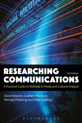 Researching Communications: A Practical Guide to Methods in Media and Cultural Analysis by Deacon, David