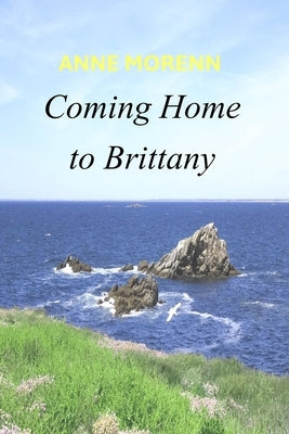 Coming Home to Brittany by Morenn, Anne