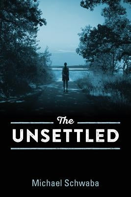 The Unsettled by Schwaba, Michael