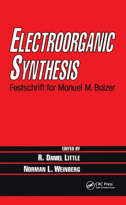 Electroorganic Synthesis: Festschrift for Manuel M. Baizer by Little, R. Daniel