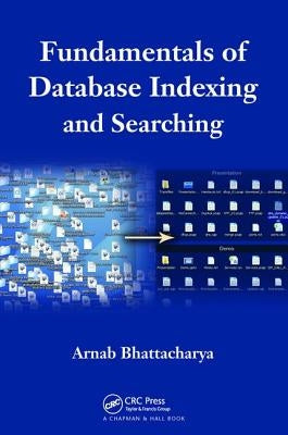 Fundamentals of Database Indexing and Searching by Bhattacharya, Arnab