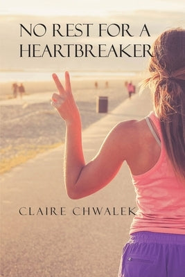No Rest for a Heartbreaker by Chwalek, Claire