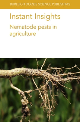 Instant Insights: Nematode Pests in Agriculture by Siddique, Shahid