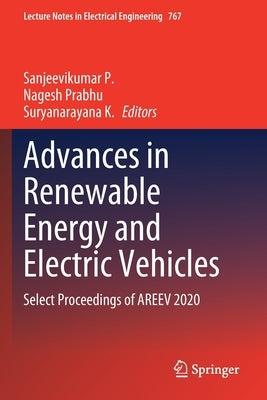 Advances in Renewable Energy and Electric Vehicles: Select Proceedings of Areev 2020 by P, Sanjeevikumar