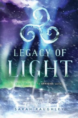 Legacy of Light by Raughley, Sarah