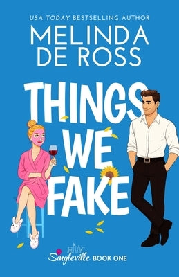 Things We Fake by De Ross, Melinda