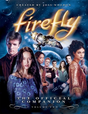 Firefly: The Official Companion: Volume 2 by Whedon, Joss