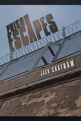 Prison Escapes by Chatham, Jack
