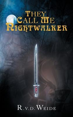 They Call Me Nightwalker by Weide, R. V. D.