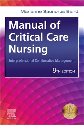 Manual of Critical Care Nursing: Interprofessional Collaborative Management by Baird, Marianne Saunorus