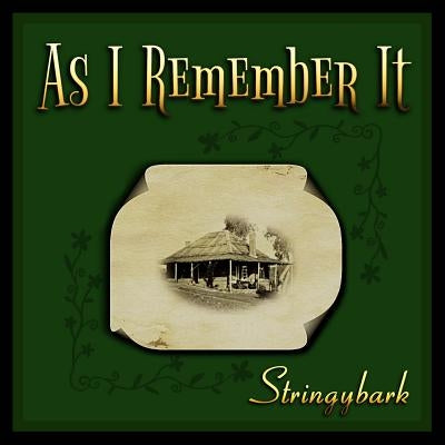 As I remember it by Stringybark