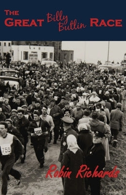 The Great Billy Butlin Race: The First and only Footrace from John O'Groats to Land's End by Richards, Robin