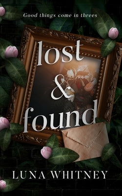 Lost and Found: A Steamy, MMF, Friends to Lovers College Romance by Whitney, Luna