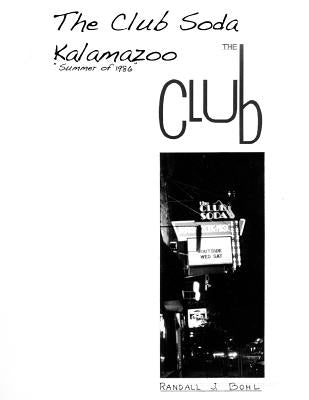 The Club Soda, Kalamazoo: The Club by Bohl, Randall J.