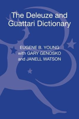 The Deleuze and Guattari Dictionary by Young, Eugene B.