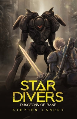 Star Divers: Dungeons of Bane by Landry, Stephen