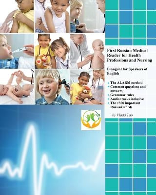 First Russian Medical Reader for Health Professions and Nursing: Bilingual for Speakers of English by Tao, Vlada
