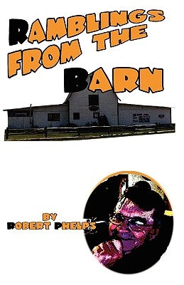 Ramblings From The Barn by Phelps, Robert Sq