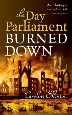 The Day Parliament Burned Down by Shenton, Caroline