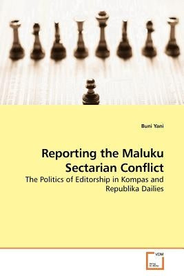 Reporting the Maluku Sectarian Conflict by Yani, Buni