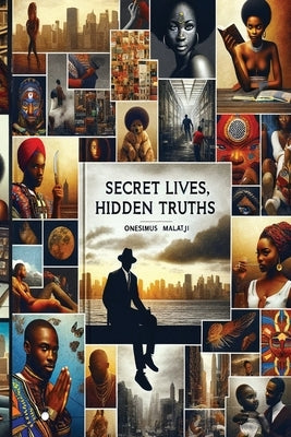 Secret Lives, Hidden Truths by Malatji, Onesimus