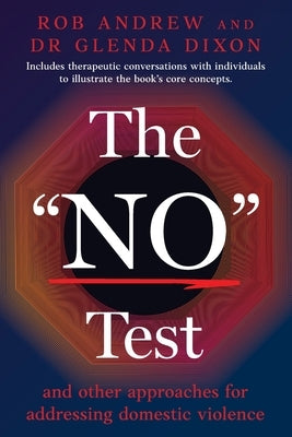 The "No" Test: and other approaches for addressing domestic violence by Dixon, Glenda