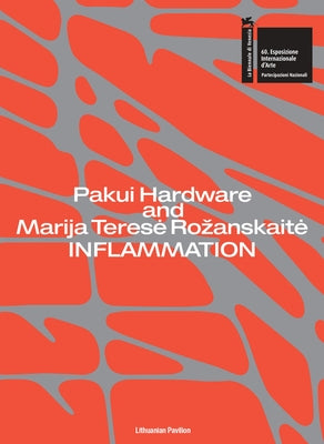 Pakui Hardware and Marija Terese Rozanskaite: Inflammation by Hardware, Pakui