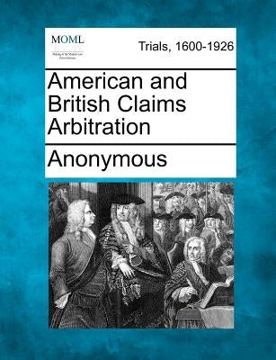 American and British Claims Arbitration by Anonymous