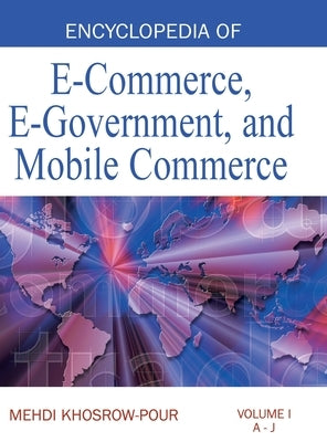 Encyclopedia of E-Commerce, E-Government, and Mobile Commerce (Volume 1) by Khosrow-Pour, Mehdi
