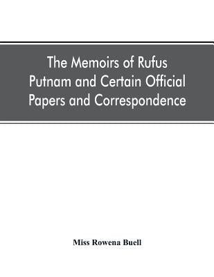 The memoirs of Rufus Putnam and certain official papers and correspondence by Buell