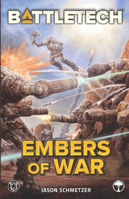 BattleTech: Embers of War by Schmetzer, Jason