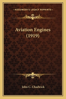 Aviation Engines (1919) by Chadwick, John C.