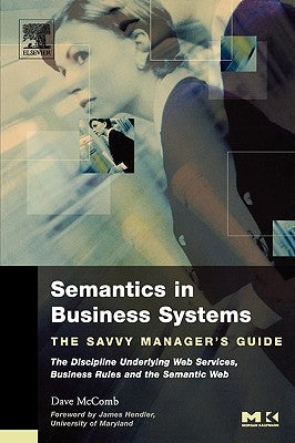 Semantics in Business Systems: The Savvy Manager's Guide by McComb, Dave