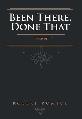 Been There, Done That by Romick, Robert