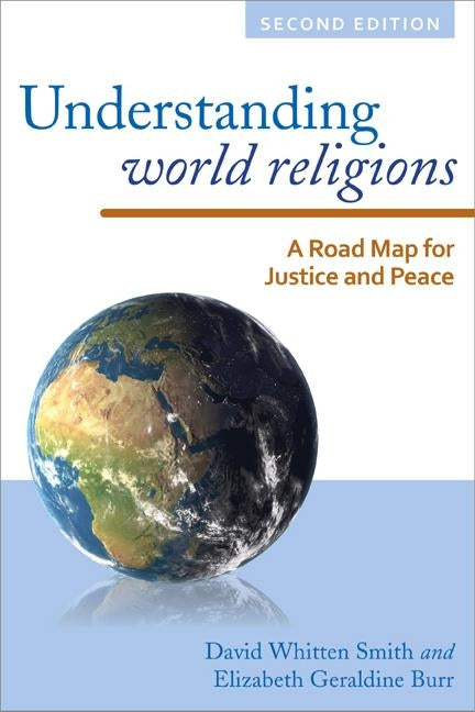Understanding World Religions: A Road Map for Justice and Peace by Smith, David Whitten
