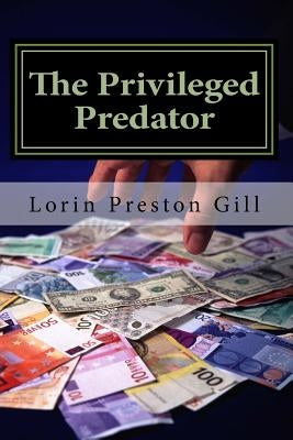 The Privileged Predator by Gill, Lorin Preston