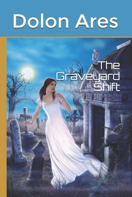 The Graveyard Shift by Ares, Dolon