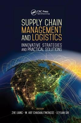 Supply Chain Management and Logistics: Innovative Strategies and Practical Solutions by Liang, Zhe