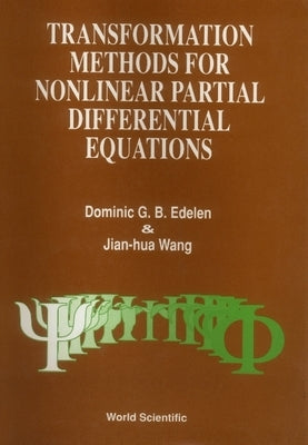 Transformation Methods for Nonlinear Partial Differential Equations by Edelen, Dominic G. B.